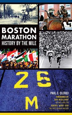 Boston Marathon History by the Mile - Paul C. Clerici
