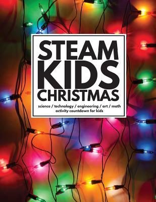 STEAM Kids Christmas: Science / Technology / Engineering / Art / Math Activity Countdown for Kids - Leslie Manlapig