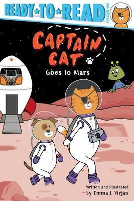 Captain Cat Goes to Mars: Ready-To-Read Pre-Level 1 - Emma J. Virjan