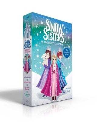 Snow Sisters Enchanted Collection: The Silver Secret; The Crystal Rose; The Frozen Rainbow; The Enchanted Waterfall - Astrid Foss