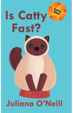Coperta cărții 'Is Catty Fast? - Juliana O'neill'