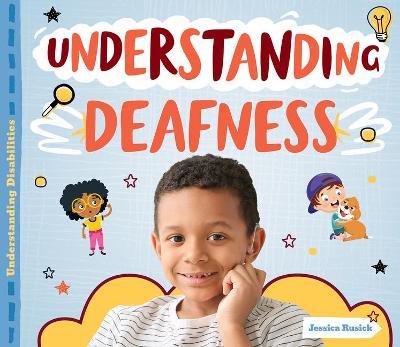 Understanding Deafness - Jessica Rusick