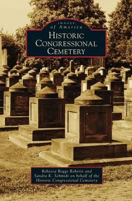 Historic Congressional Cemetery - Rebecca Boggs Roberts