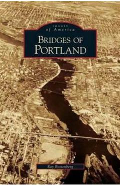 Bridges of Portland - Ray Bottenberg
