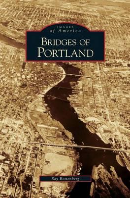 Bridges of Portland - Ray Bottenberg