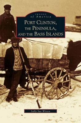 Port Clinton, the Peninsula and the Bass Islands - Sally Sue Witten