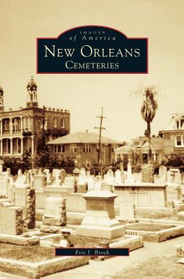 New Orleans: Cemeteries - Eric J. Brock