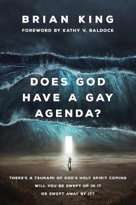 Does God Have a Gay Agenda? - Brian King