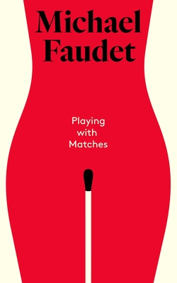Playing with Matches - Michael Faudet