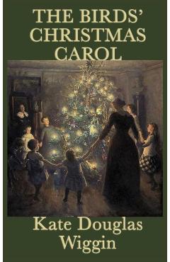 The Birds' Christmas Carol - Kate Douglas Wiggin
