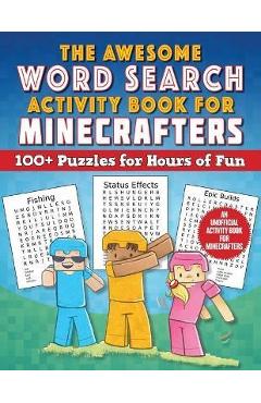 Coperta cărții 'The Awesome Word Search Activity Book for Minecrafters: 100+ Puzzles for Hours of Fun--An Unofficial Activity Book for'