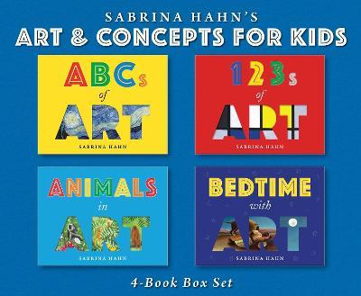 Sabrina Hahn's Art & Concepts for Kids 4-Book Box Set: ABCs of Art, 123s of Art, Animals in Art, and Bedtime with Art - Sabrina Hahn