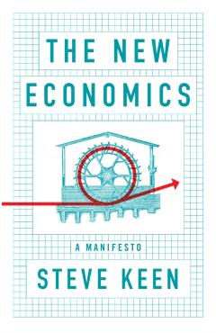 The New Economics: A Manifesto - Steve Keen