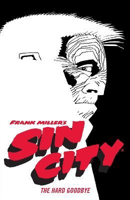 Frank Miller's Sin City Volume 1: The Hard Goodbye (Fourth Edition) - Frank Miller
