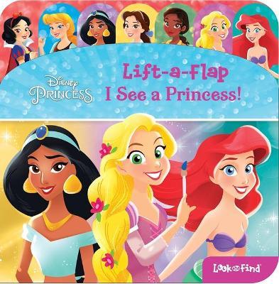 Disney Princess: I See a Princess!: Lift-A-Flap Look and Find - Pi Kids