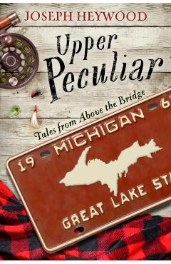 Upper Peculiar: Tales from Above the Bridge - Joseph Heywood