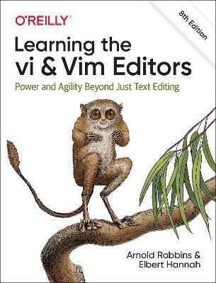 Learning the VI and VIM Editors: Power and Agility Beyond Just Text Editing - Arnold Robbins