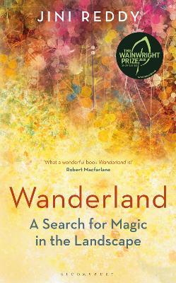 Wanderland: Shortlisted for the Wainwright Prize and Stanford Dolman Travel Book of the Year Award - Jini Reddy