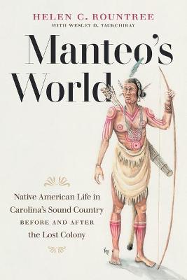 Manteo's World: Native American Life in Carolina's Sound Country before and after the Lost Colony - Helen C. Rountree