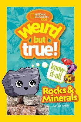 Weird But True Know-It-All: Rocks & Minerals - Michael Burgan