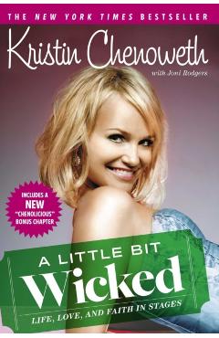 A Little Bit Wicked: Life, Love, and Faith in Stages - Kristin Chenoweth