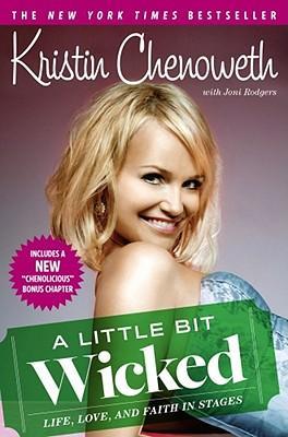 A Little Bit Wicked: Life, Love, and Faith in Stages - Kristin Chenoweth