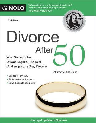 Divorce After 50: Your Guide to the Unique Legal and Financial Challenges - Janice Green