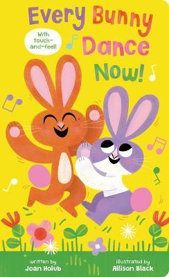 Every Bunny Dance Now - Joan Holub