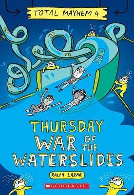 Thursday - War of the Waterslides (Total Mayhem #4) - Ralph Lazar