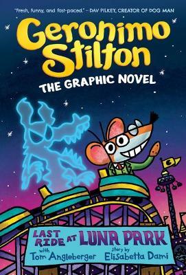 Last Ride at Luna Park: A Graphic Novel (Geronimo Stilton #4) - Geronimo Stilton
