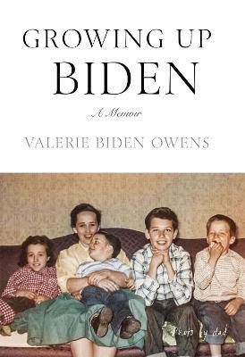 Growing Up Biden: A Memoir - Valerie Biden Owens