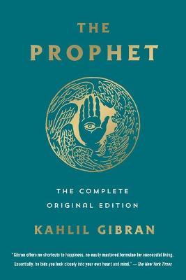 The Prophet: The Complete Original Edition: Essential Pocket Classics - Kahlil Gibran
