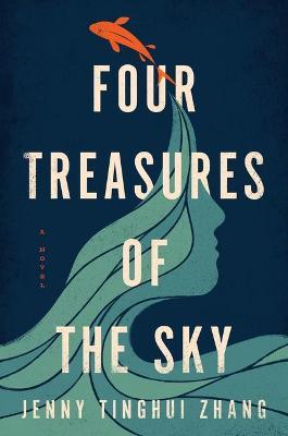 Four Treasures of the Sky - Jenny Tinghui Zhang