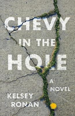 Chevy in the Hole - Kelsey Ronan
