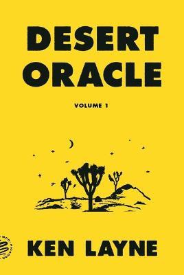 Desert Oracle: Volume 1: Strange True Tales from the American Southwest - Ken Layne