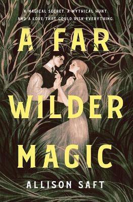 A Far Wilder Magic - Allison Saft