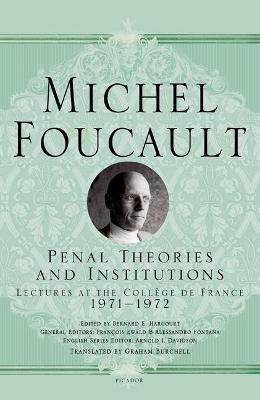 Penal Theories and Institutions: Lectures at the Coll�ge de France - Michel Foucault