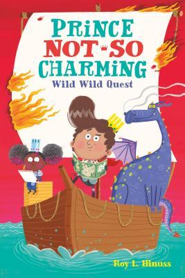Prince Not-So Charming: Wild Wild Quest - Roy L. Hinuss