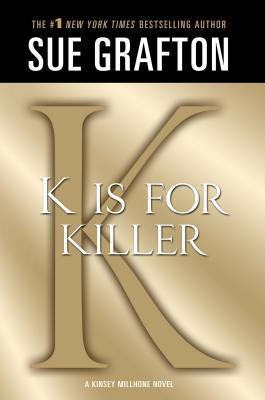 K Is for Killer: A Kinsey Millhone Novel - Sue Grafton