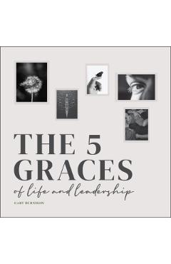 The Five Graces of Life and Leadership - Gary Burnison