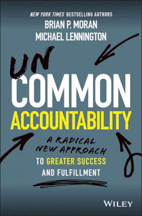 Uncommon Accountability: A Radical New Approach to Greater Success and Fulfillment - Brian P. Moran