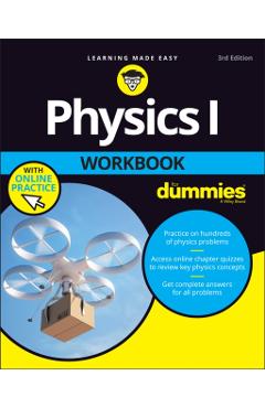 Physics I Workbook for Dummies with Online Practice - The Experts At Dummies