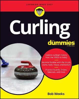 Curling for Dummies - Bob Weeks