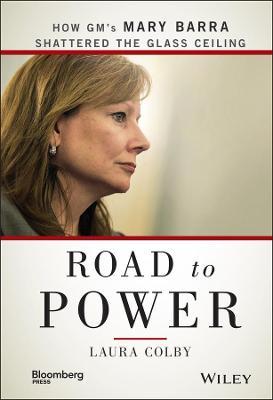 Road to Power: How Gm's Mary Barra Shattered the Glass Ceiling - Laura Colby