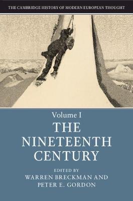 The Cambridge History of Modern European Thought: Volume 1, the Nineteenth Century - Warren Breckman