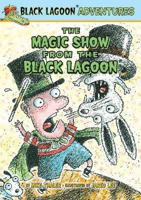 The Magic Show from the Black Lagoon - Mike Thaler