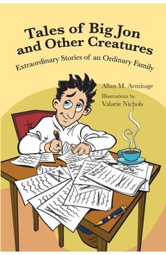 Coperta cărții 'Tales of Big Jon and Other Creatures: The Extraordinary Times of an Ordinary Family - Allan M. Armitage'