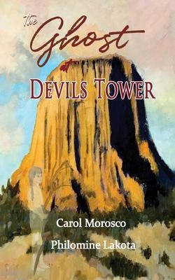 The Ghost of Devils Tower - Carol Morosco