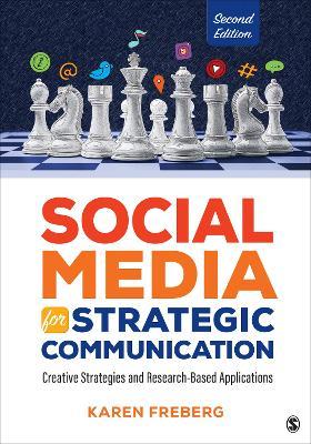 Social Media for Strategic Communication: Creative Strategies and Research-Based Applications - Karen Freberg