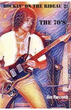 Poza produsului Rockin' on the Rideau 2: The 70's - Jim Hurcomb
